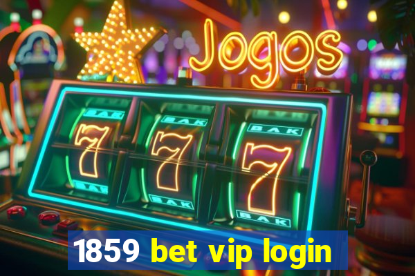 1859 bet vip login